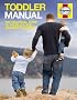 Toddler Manual: The Practical Guide to Toddlers and Younger Children