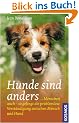 Hunde sind anders: ... Menschen auch - so gelingt die problemlose Verst�ndigung zwischen Mensch und Hund