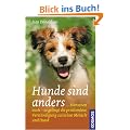 Hunde sind anders: ... Menschen auch - so gelingt die problemlose Verst�ndigung zwischen Mensch und Hund