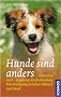 Hunde sind anders: ... Menschen auch - so gelingt die problemlose Verst�ndigung zwischen Mensch und Hund