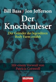 der knochenleser: der grьnder der legendдren body farm erzдhlt - mit einem vorwort von patricia cornwell (german edition) - jefferson bass and sebastian vogel