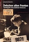 Produkt-Bild: Zwischen allen Fronten: Autobiographie eines s&uuml;dtiroler Partisanen