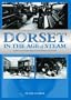 Dorset in the Age of Steam: A History and Archaeology of Dorset Industry C1750-1959