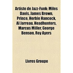 Artiste de Jazz-Funk: Miles Davis, James Brown, Prince, Herbie Hancock, Al Jarreau, Headhunters, Marcus Miller, George Benson, Roy Ayers
