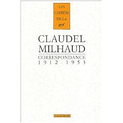 CORRESPONDANCE CLAUDEL/MILHAUD 1912-1953