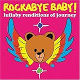 Rockabye Baby! Lullaby Renditions of Journey