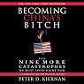 Becoming China's Bitch: And Nine More Catastrophes We Must Avoid Right Now