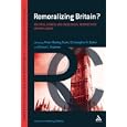 Remoralizing Britain?: Political, Ethical and Theological Perspectives on New Labour (Continuum Studies in Religion and... by Peter Manley Scott, Christopher R. Baker, and Elaine L. Graham