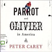 Parrot and Olivier in America | [Peter Carey]