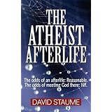 The Atheist Afterlife: The odds of an afterlife - Reasonable. The odds of meeting God there - Nil