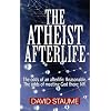The Atheist Afterlife: The odds of an afterlife - Reasonable. The odds of meeting God there - Nil