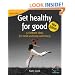 Get Healthy for Good: 52 Brilliant Ideas for Mind and Body Well-being