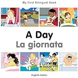 My First Bilingual BookA Day (EnglishItalian)