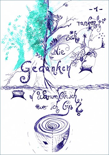 (Warum) bin ich, wer ich bin? - Gedanken, die sich ranken 1 (German Edition)