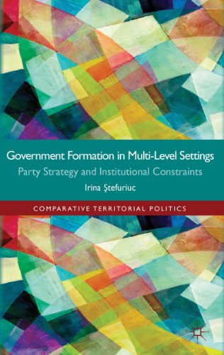 Government formation in Multi-Level Settings: Party Strategy and Institutional Constraints (Comparative Territorial Politics)