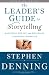 The Leader s Guide to Storytelling: Mastering the Art and Discipline of Business Narrative (J-B US non-Franchise Leadership)
