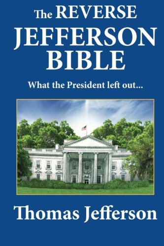 The Reverse Jefferson Bible: What the President Left Out