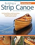 Building a Strip Canoe, Second Edition, Revised & Expanded: Full-Sized Plans and Instructions for Eight Easy-To-Build, Field-Tested Canoes