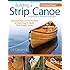 Building a Strip Canoe, Second Edition, Revised & Expanded: Full-Sized Plans and Instructions for Eight Easy-To-Build, Field-Tested Canoes