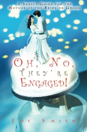 Oh No, They're Engaged!: A Sanity Guide for the Mother of the Bride or Groom