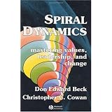 Spiral Dynamics : Mastering Values, Leadership, and Change (Developmental Management)