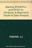 Starting SPSS/PC+ and SPSS for Windows : a beginner's guide to data analysis