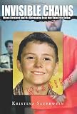 INVISIBLE CHAINS  Shawn Hornbeck and the Kidnapping Case that Shook the Nation