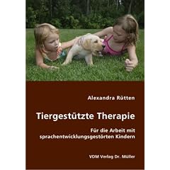 Tiergest�tzte Therapie: F�r die Arbeit mit sprachentwicklungsgest�rten Kindern