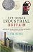 How
to
Read
Industrial
Britain