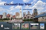 Cincinnati Day Trips: Tiny Journeys from the Queen City