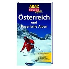 ADAC Skiguide �sterreich und Bayerische Alpen: Pistenspa� und H�ttenzauber - die sch�nsten Skigebiete und besten Tipps (Ski und Wintersport)