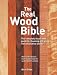 The Real Wood Bible: The Complete Illustrated Guide to Choosing and Using 100 Decorative Woods