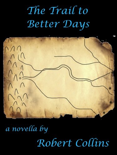 The Trail to Better Days by Robert Collins