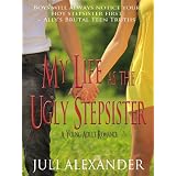 My Life as the Ugly Stepsister (A Young Adult Romance) ~ Juli Alexander