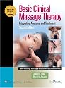 Basic Clinical Massage Therapy: Integrating Anatomy and Treatment (Lww Massage Therapy & Bodywork Educational Series.)