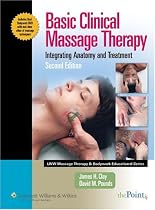 Basic Clinical Massage Therapy: Integrating Anatomy and Treatment (Lww Massage Therapy & Bodywork Educational Series.)