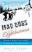 Mad Dogs and an Englishwoman: Travels with Sled Dogs in Canada's Frozen North width=