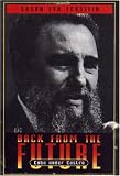 Back from the Future: Cuba under Castro: Cuba Under Castro