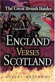 England Versus Scotland: Great British Battles