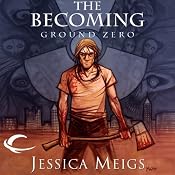 The Becoming: Ground Zero: The Becoming Trilogy, Book 2 | [Jessica Meigs]