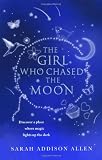 Cover of The Girl Who Chased the Moon by Sarah Addison Allen 1444706632