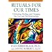Rituals for Our Times: Celebrating, Healing, and Changing Our Lives and Our Relationships (Master Work Series)