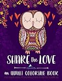 Adult Coloring Book: Share the Love: Stress Relieving Designs, Patterns, Animals, Flowers for Meditation, Relaxation, Zen (Adult Coloring Book Stress Relief Series)