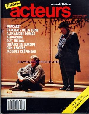ACTEURS du 01/01/1987 - THEATRE - REVUE DU THEATRE - TURCARET - CRACHATS DE LA LUNE - ALEXANDRE DUMAS - AQUARIUM - GUY TREJAN - THEATRE EN EUROPE - CDN ANGERS - JACQUES CREPINEAU - HOSANNA DE MICHEL TREMBLAY. gratuit ACTEURS du 01/01/1987 - THEATRE - REVUE DU THEATRE - TURCARET - CRACHATS DE LA LUNE - ALEXANDRE DUMAS - AQUARIUM - GUY TREJAN - THEATRE EN EUROPE - CDN ANGERS - JACQUES CREPINEAU - HOSANNA DE MICHEL TREMBLAY. gratuit