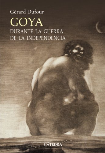 Goya durante la Guerra de la Independencia / Goya during the War of Independence (Historia: Serie Mayor / History: Major Series) (Spanish Edition)