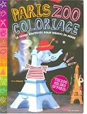 Paris Zoo coloriage : Le cahier d'activit�s pour cr�atifs en herbe