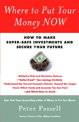 Where to Put Your Money NOW: How to Make Super-Safe Investments and Secure Your Future