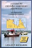 A Guide to Cruising Northern Australia - Cairns to Darwin