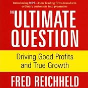 The Ultimate Question: Driving Good Profits and True Growth | [Fred Reichheld]