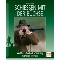 Schie�en mit der B�chse: Waffen . Technik und Training . Sicheres Treffen